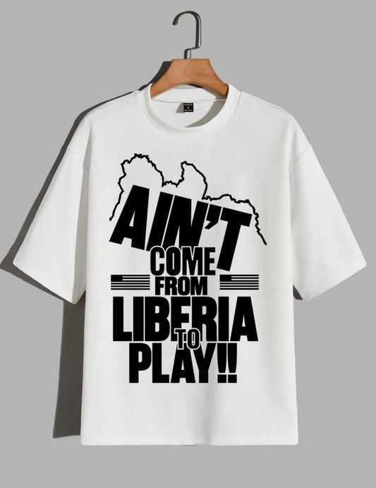 Liberian clothing brand  African heritage streetwear  Custom printed t-shirts and mugs  Ain’t Come From Liberia To Play shirt