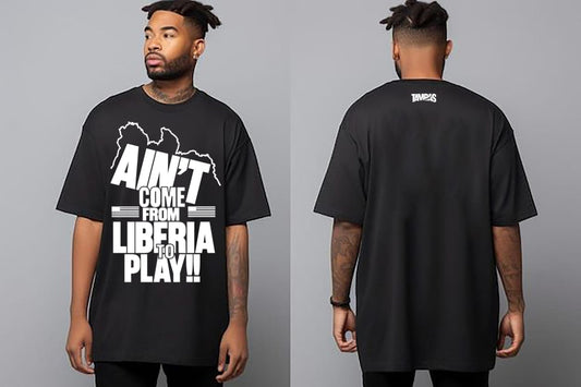 Liberian clothing brand  African heritage streetwear  Custom printed t-shirts and mugs  Ain’t Come From Liberia To Play shirt